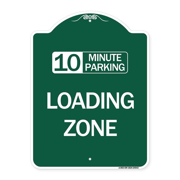 Signmission 10 Minute Parking Loading Zone, Green & White Aluminum Architectural Sign, 18" x 24", GW-1824-24643 A-DES-GW-1824-24643 - main
